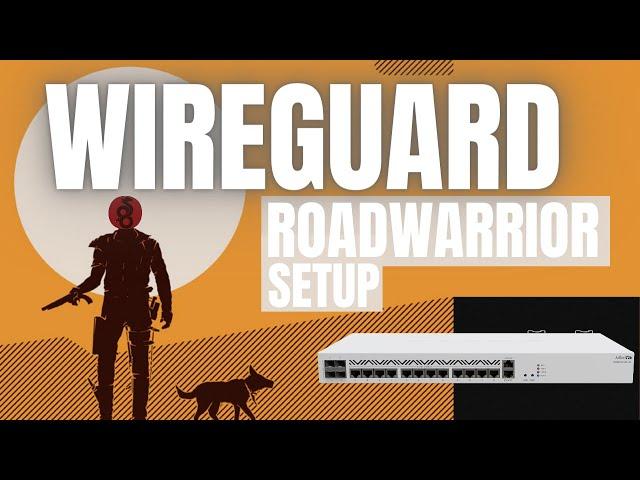 Wireguard Road Warrior Setup, Ft. MikroTik
