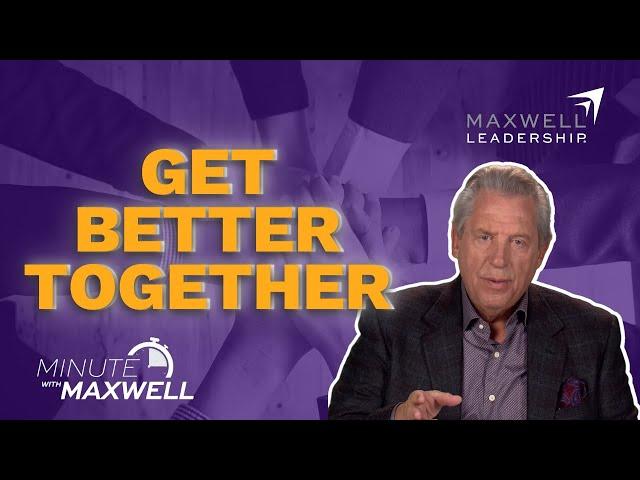 Minute With Maxwell: COLLABORATION - John Maxwell Team