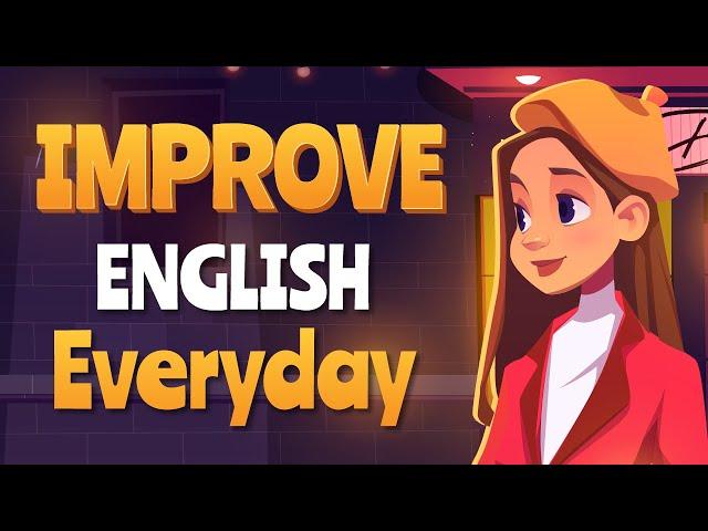 Improve English Speaking Skills Everyday - English Conversation Practice