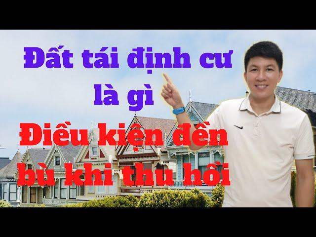 Đất tái định cư là gì  và điều kiện đền bù khi bị thu hồi I Hà Văn Linh