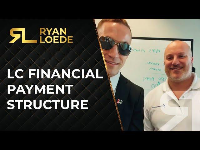 LC Financial Group Payment Structure - Ryan Loede