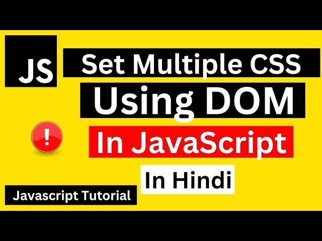 JavaScript Set Multiple CSS Using DOM  | DOM CSS Styling Methods in Hindi | JavaScript Tutorial