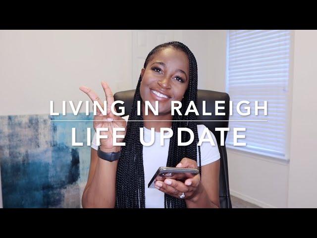 Life Update | Living in Raleigh