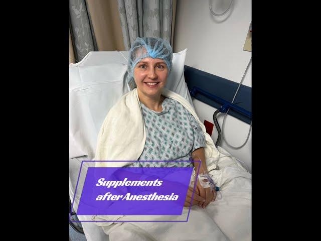 Supplements After Anesthesia. ￼ How to help your body recover after a surgery?