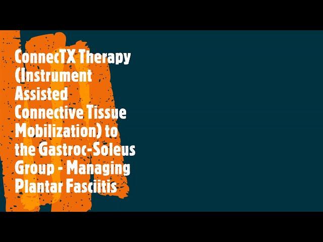 ConnecTX Therapy: Instrument Assisted Connective Tissue Mobilization to the Gastroc Soleus Group
