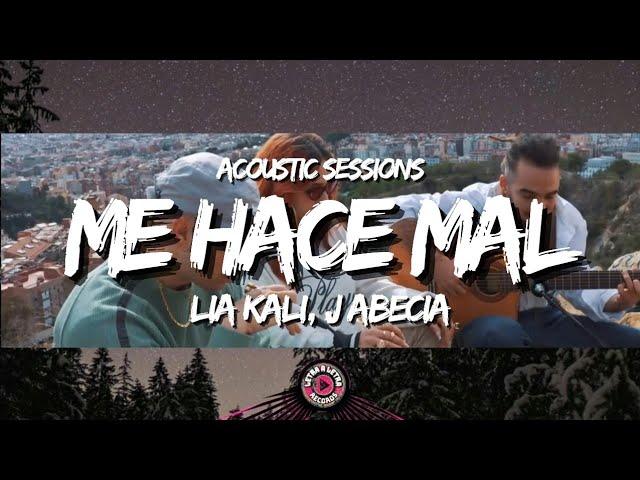 LIA KALI, J ABECIA - Me Hace Mal "Acoustic Sessions" (Letra/Lyrics)