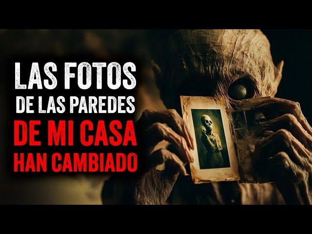 Las FOTOS EN LAS PAREDES de mi casa HAN CAMBIADO / Creepypasta