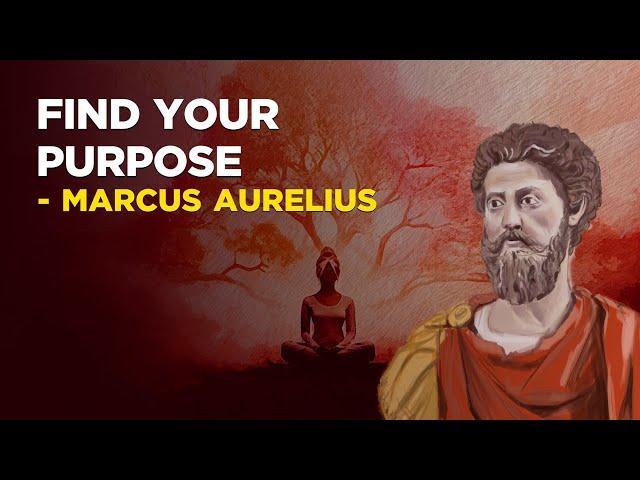 How To Find Your Purpose - Marcus Aurelius (Stoicism)