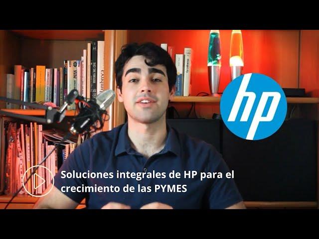 Soluciones integrales de HP para el crecimiento de las PYMES