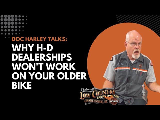 Doc Harley Talks: Why Some H-D Dealerships Won't Work On Your Older Bike