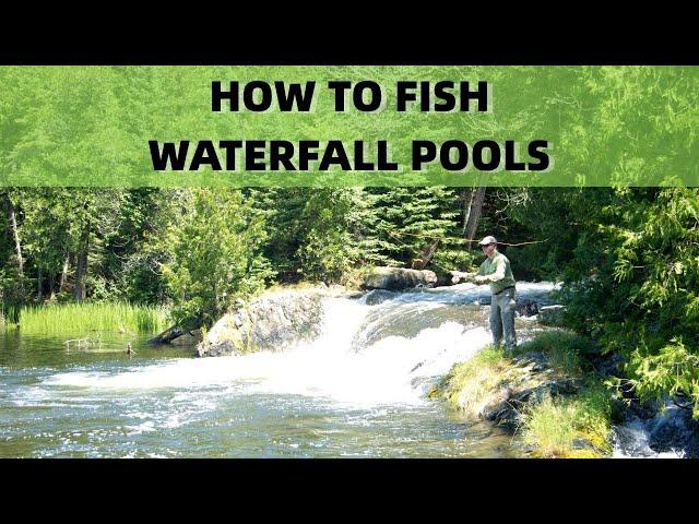 How to Fish Waterfall Pools