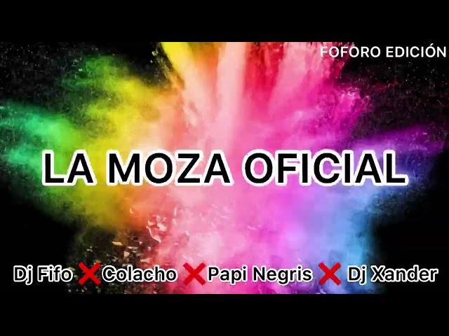 La Moza Oficial  Dj Fifo  Colacho  Papi Negris  Dj Xander