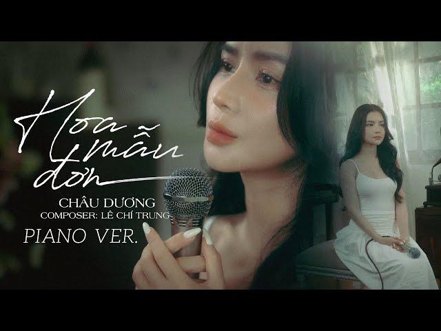 HOA MẪU ĐƠN - CHÂU DƯƠNG x LÊ CHÍ TRUNG | Ver. Piano | Sống Như Hoa Mẫu Đơn, Chọn Cách Cô Đơn