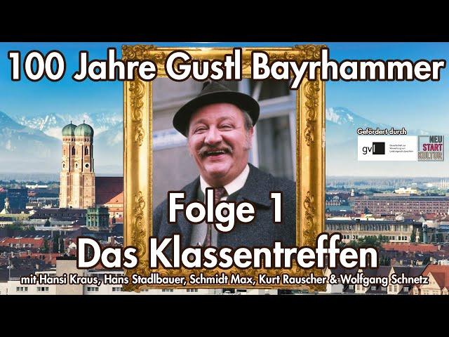 100 Jahre Gustl Bayrhammer | Doku | Folge 1 | Das Klassentreffen