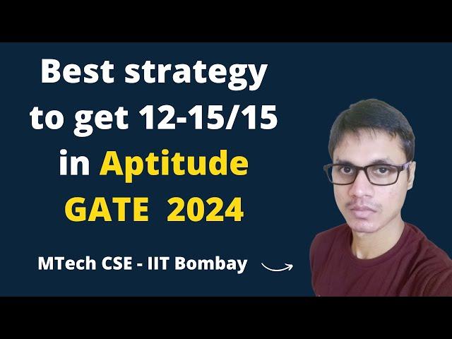 The best strategy to get 12-15/15 marks in GATE aptitude | GATE 2024