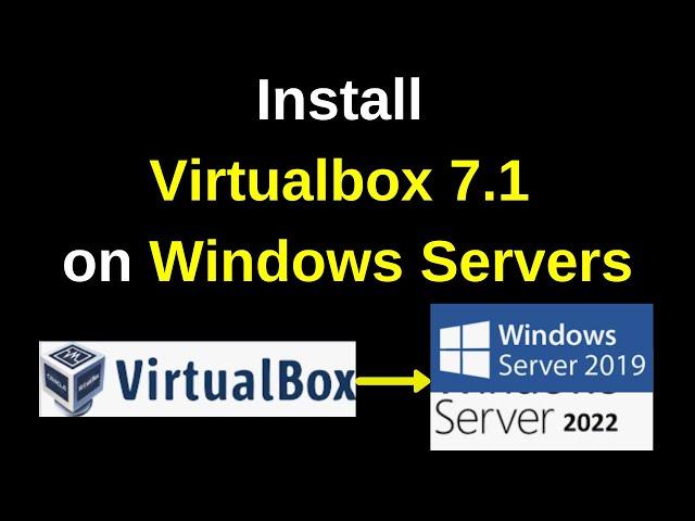 How to Install VirtualBox 7.1 on Windows Server 2019 or 2022 (Step-by-Step Guide) | VirtualBox 7.1