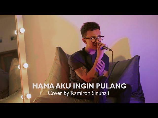 Mama Aku Ingin Pulang - Nike Ardilla | Cover by Kamiron Sinuhaji