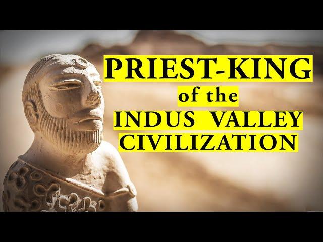 Did the Priest-King in the Indus Valley Civilization really exist?