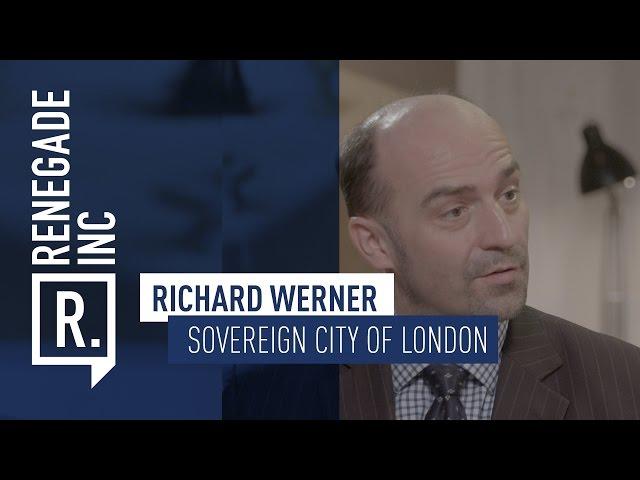 RICHARD WERNER on the Sovereign City of London