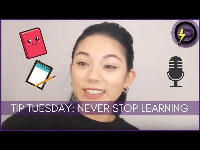 Tip Tuesday  - Don't Stop Learning!