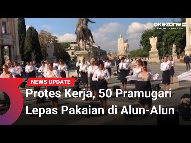 Protes Kerja, 50 Pramugari Lepas Pakaian di Alun-Alun Kota Roma