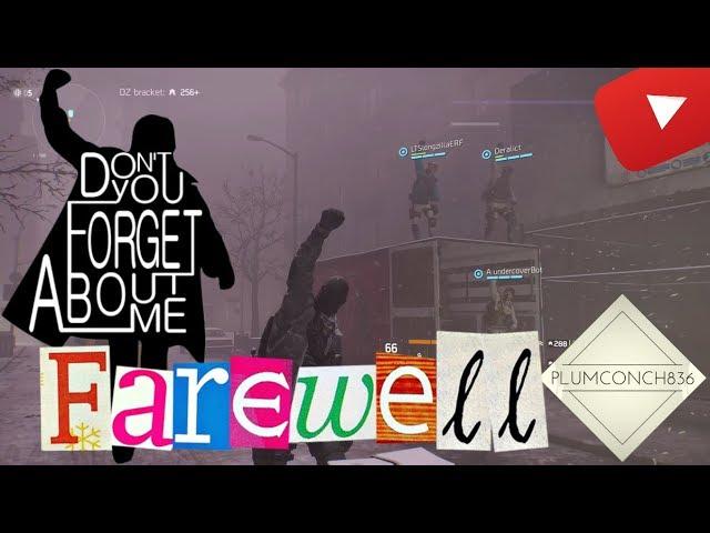 The Division 1 - FAREWELL DIV VIDEO - PlumConch836 - My Final Tribute - THE BEST KIND OF GOODBYE!!