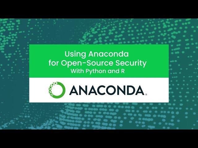 Anaconda for Open-Source Security with Python and R