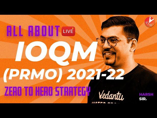 All About IOQM (PRMO) 2021-22 (Zero to Hero Strategy)  | Harsh Sir | Vedantu 9 and 10