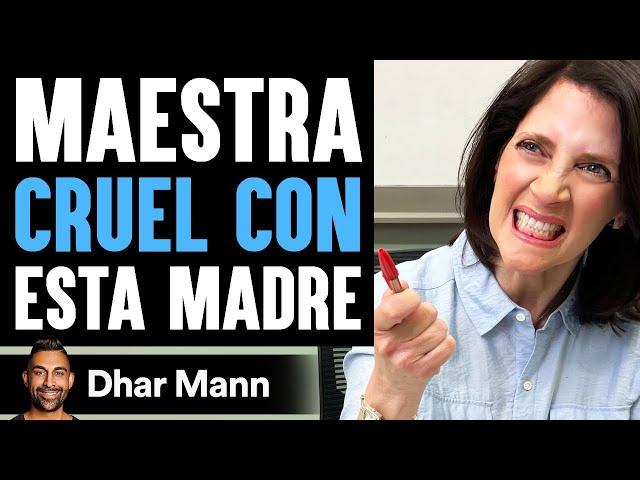 Maestra Es CRUEL CON Esta Madre | Dhar Mann