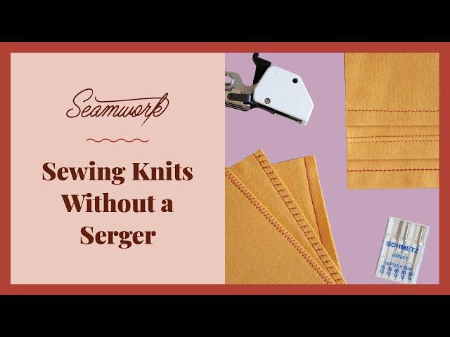 No Serger, No Problem! Find Out How to Sew Knits on Your Sewing Machine