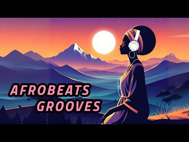 Afrobeats Grooves - Chill African Music to Study, Work and Relax