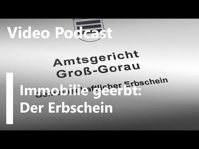 Video-Podcast - Immobilie geerbt: Der Erbschein