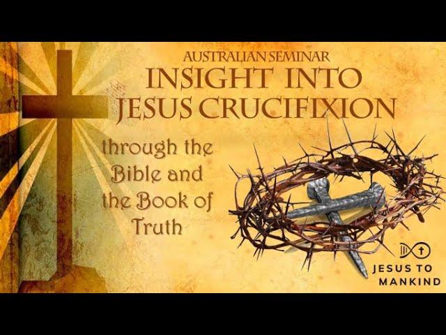 Insight Into Jesus Crucifixion through the Bible and the Book of Truth