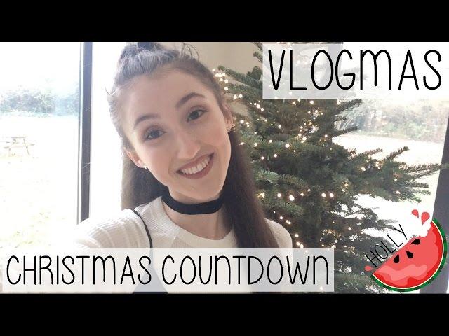 HOLLY GABRIELLE VLOGMAS | COUNTDOWN TO CHRISTMAS 