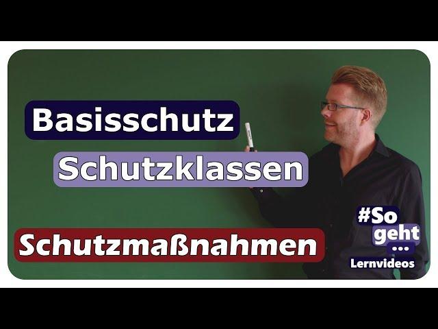 Schutzklassen und Basisschutz - Schutzmaßnahmen - einfach und anschaulich erklärt