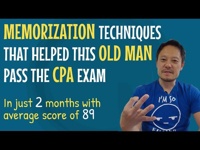 How to Pass the CPA Exam. Memorization Techniques that Helped an Old Man Pass the CPA in 2mo w/ 89.