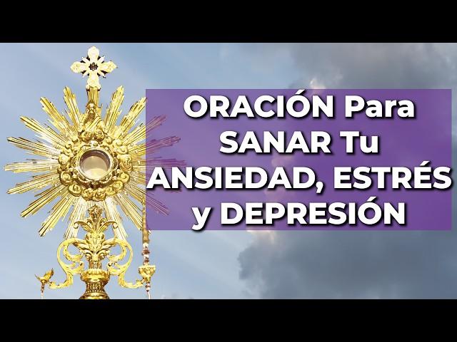  Oración Milagrosa en el Santísimo: Sana tu Ansiedad, Tristeza y Depresión Hoy  - Alimento de Fe