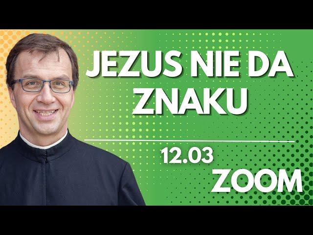 Jezus nie da znaku | Remi Recław SJ | Zoom - 12.03.2025