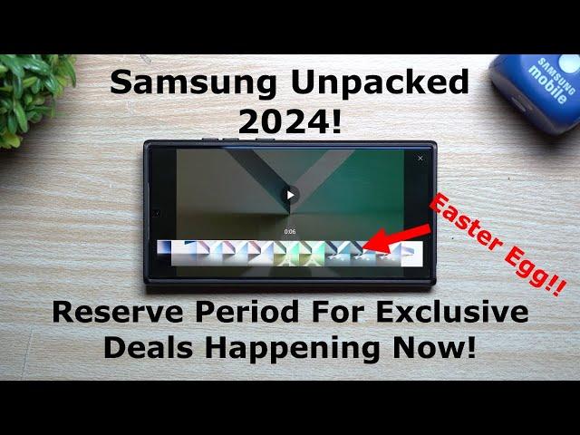 Galaxy Unpacked 2024! Reserve Period Happening Now For Exclusive Deals