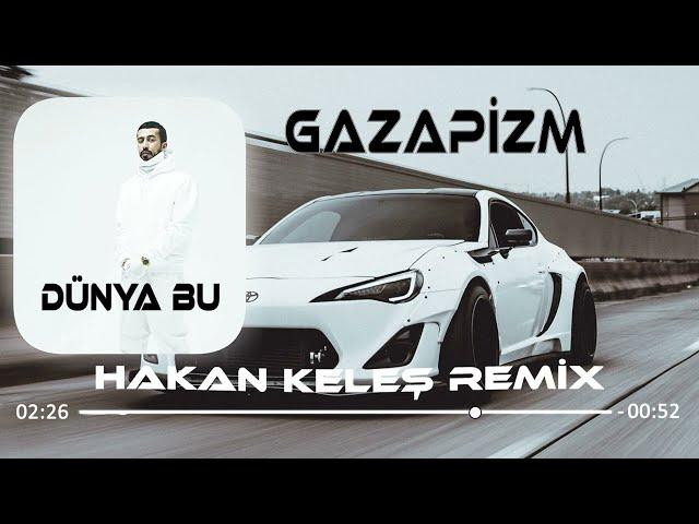 Gazapizm - Dünya Bu (Hakan Keleş Remix)