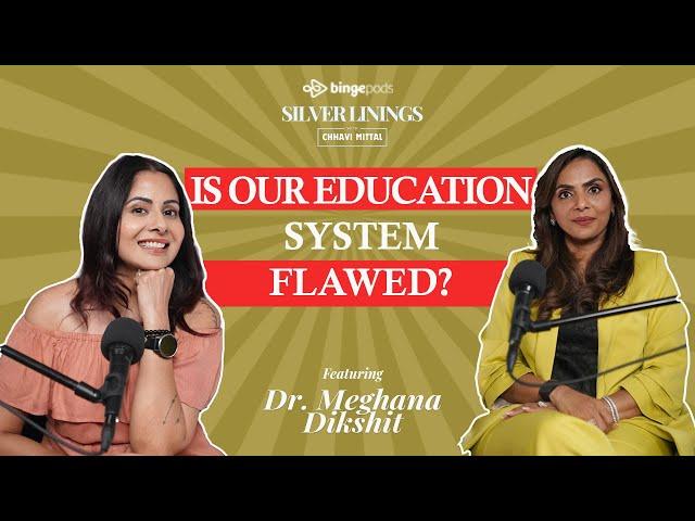 IS OUR EDUCATION SYSTEM FLAWED? | Dr. Meghana Dikshit | Healer & Brain Rewiring Expert | Podcast