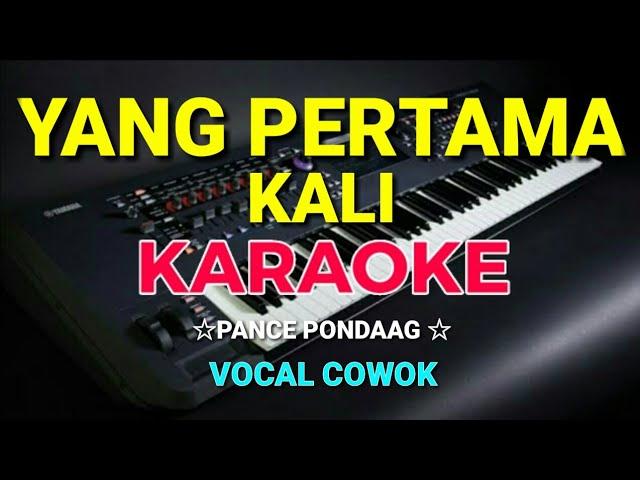 YANG PERTAMA KALI - KARAOKE,HD - Pance pondaag - Vocal Cowok