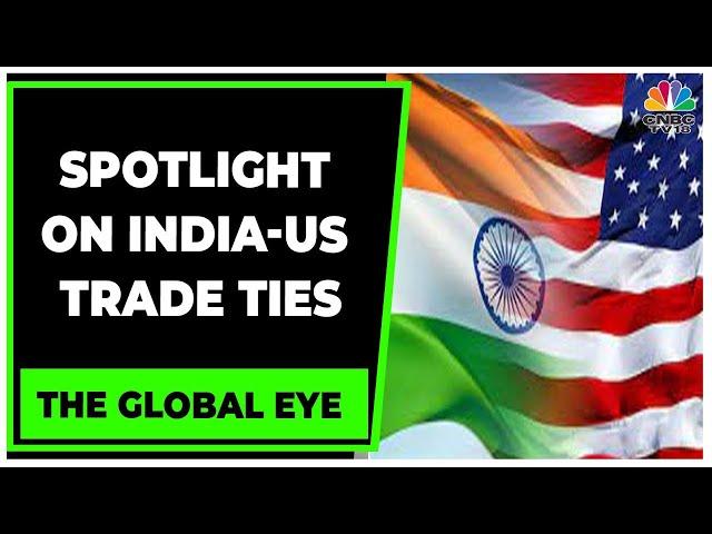 Atul Keshap Discusses India-US Trade Relations, Trade Fallout The Global Eye | CNBC-TV18