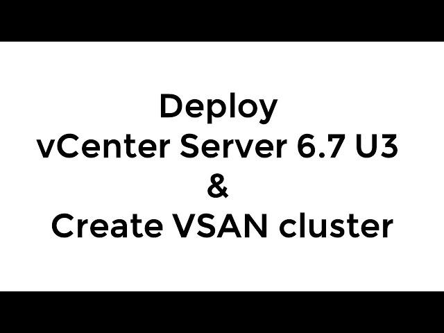 Deploy vCenter Server 6.7 & Create VSAN cluster (w/ Lab Setup and VSAN Configuration Assist)