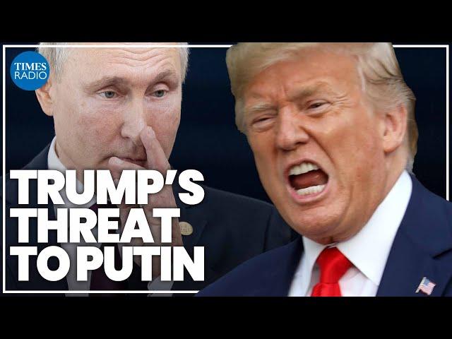 Trump threatens Putin with sanctions in major U-turn on Russia