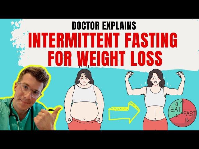 Doctor explains INTERMITTENT FASTING for weight loss + METHODS and 10 FOODS TO EAT AND AVOID!