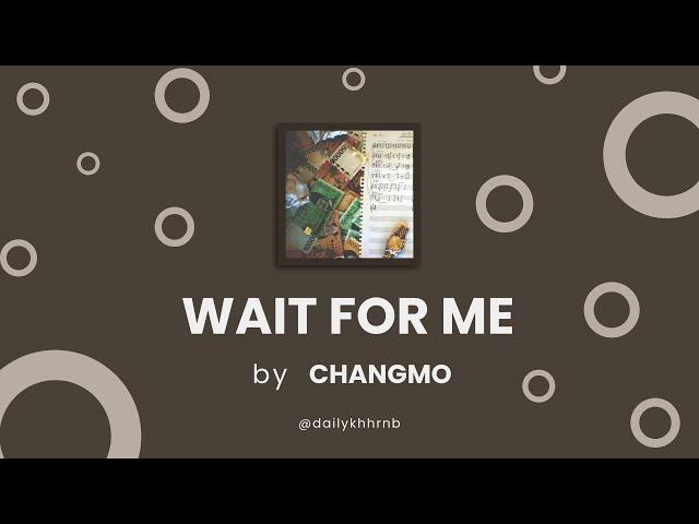 [Han/Eng] CHANGMO (창모) - Wait For Me | Lyrics Translation