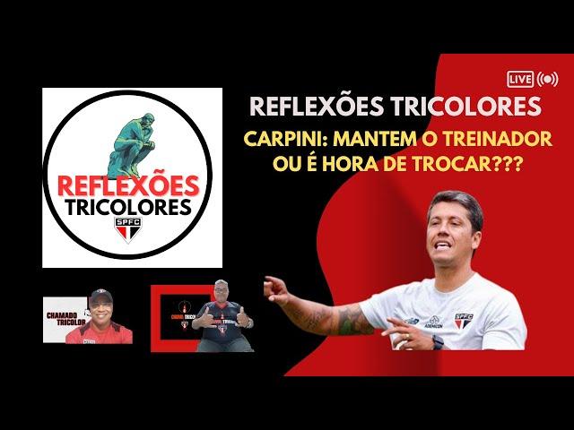 REFLEXÕES TRICOLORES - CARPINI: MANTEM O TREINADOR OU É HORA DE TROCAR?