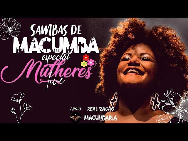 #LiveMacumbaria - SAMBAS DE MACUMBA - ESPECIAL MULHERES 