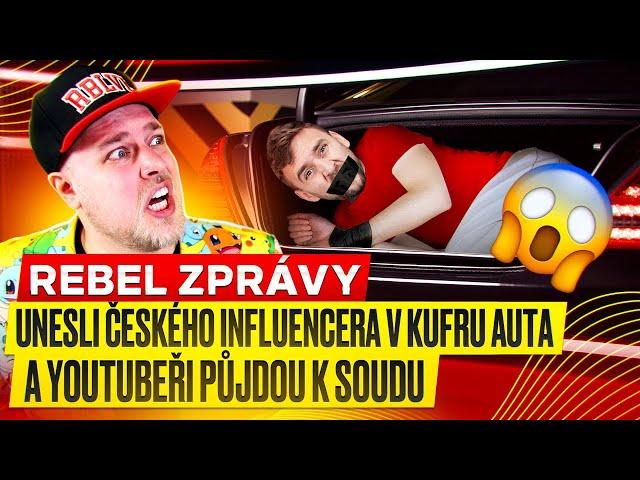 UNESLI ČESKÉHO INFLUENCERA DO KUFRU AUTA & YOUTUBEŘI PŮJDOU K SOUDU - REBEL ZPRÁVY